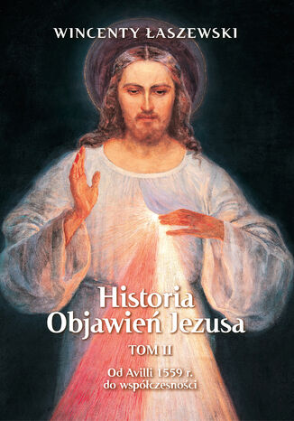 Historia Objawień Jezusa Tom 2 Wincenty Łaszewski - okladka książki