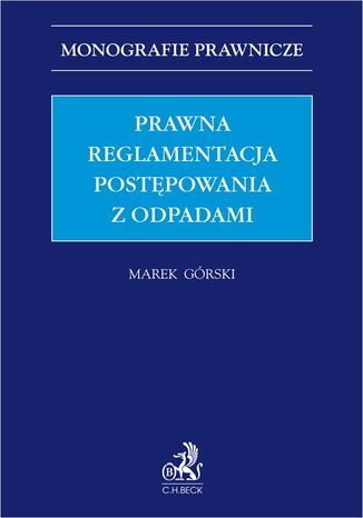 Prawna reglamentacja postępowania z odpadami Marek Górski - okladka książki