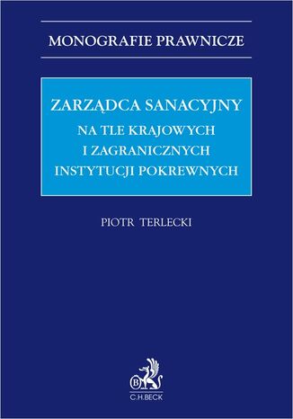 Zarządca sanacyjny na tle krajowych i zagranicznych instytucji pokrewnych Piotr Terlecki - okladka książki