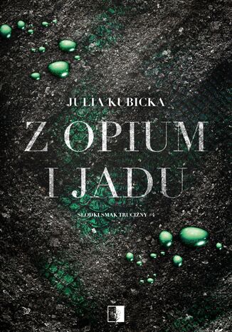 Z opium i jadu Julia Kubicka - okladka książki