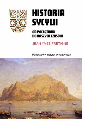 Historia Sycylii. Od początków do naszych czasów Jean-Yves Frétigné - okladka książki