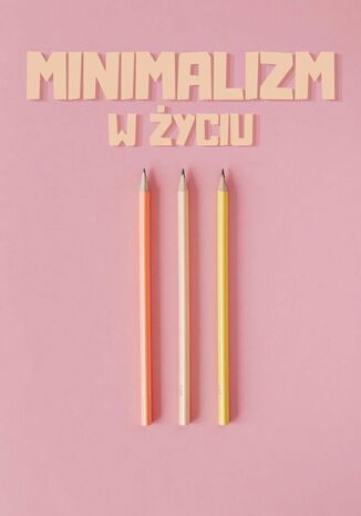 Minimalizm w zyciu Błażej Ciesielski - okladka książki