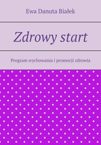 Zdrowy start Ewa Białek - okladka książki