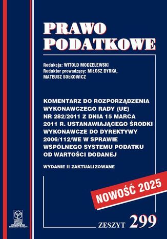 Komentarz do Rozporządzenia wykonawczego Rady (UE) nr 282/2011 ustanawiającego środki wykonawcze do Dyrektywy 2006/112/WE w sprawie wspólnego systemu podatku od wartości dodanej Prof. dr hab. Witold Modzelewski - okladka książki
