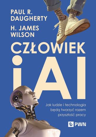 Człowiek i AI Paul R. Daugherty, H. James Wilson - okladka książki