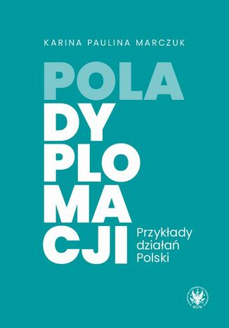 Pola dyplomacji Paulina Karina Marczuk - okladka książki