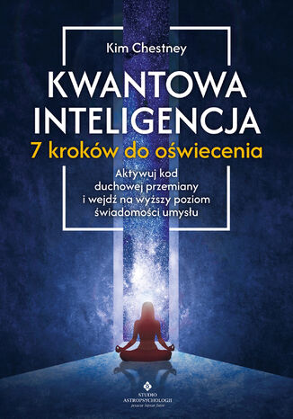 Kwantowa inteligencja - 7 kroków do oświecenia Kim Chetsney - okladka książki