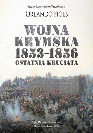 Wojna krymska 1853-1856. Ostatnia krucjata Orlando Figes - okladka książki