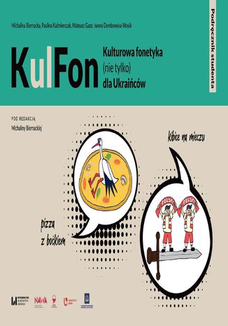 KulFon. Kulturowa fonetyka (nie tylko) dla Ukraińców. Podręcznik studenta Michalina Biernacka, Paulina Kaźmierczak, Mateusz Gaze, Iwona Dembowska-Wosik - okladka książki