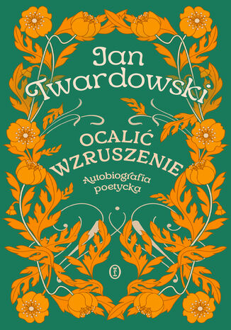 Ocalić wzruszenie. Autobiografia poetycka ks. Jan Twardowski - okladka książki