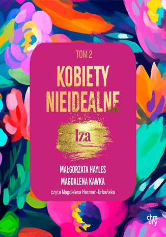 Kobiety nieidealne. Iza. Tom 2 Małgorzata Hayles, Magdalena Kawka - okladka książki