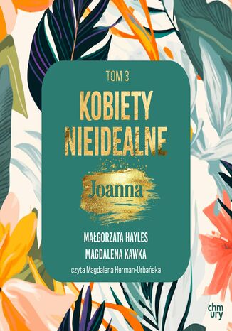 Kobiety nieidealne. Joanna. Tom 3 Małgorzata Hayles, Magdalena Kawka - okladka książki