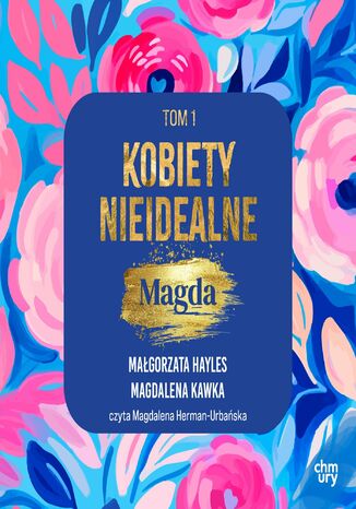 Kobiety nieidealne. Magda. Tom 1 Małgorzata Hayles, Magdalena Kawka - okladka książki