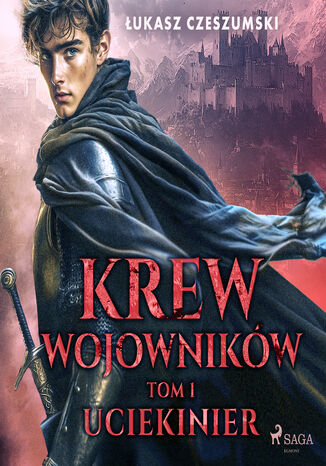 Krew wojowników. Tom 1: Uciekinier (#1) Łukasz Czeszumski - okladka książki