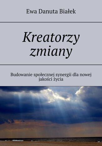 Kreatorzy zmiany Ewa Białek - okladka książki
