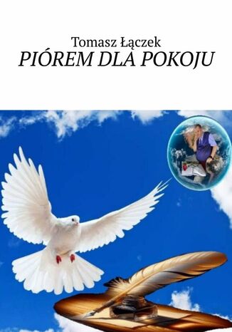 PIÓREM DLA POKOJU Tomasz Łączek - okladka książki