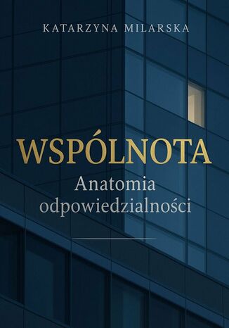 WSPÓLNOTA. Anatomia odpowiedzialności Katarzyna Milarska - okladka książki