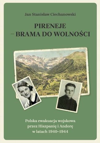 Pireneje - brama do wolności Jan Stanisław Ciechanowski - okladka książki