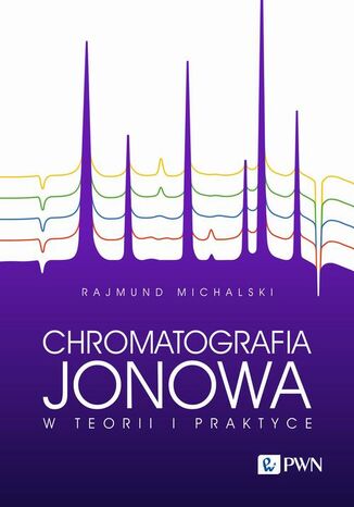 Chromatografia jonowa w teorii i praktyce Rajmund Michalski - okladka książki