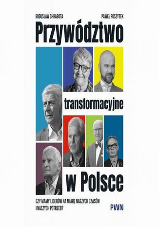 Przywództwo transformacyjne w Polsce Bogusław Chrabota, Paweł Poszytek - okladka książki