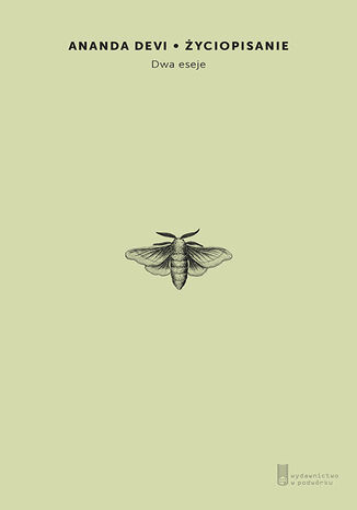 Życiopisanie. Dwa eseje Ananda Devi - okladka książki