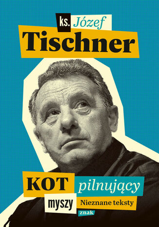 Kot pilnujący myszy Józef Tischner - okladka książki