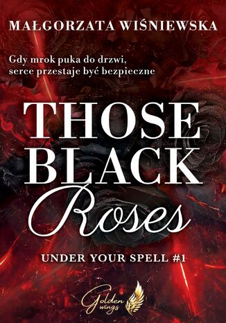 Those Black Roses. Under Your Spell. Tom 1 Małgorzata Wiśniewska - okladka książki