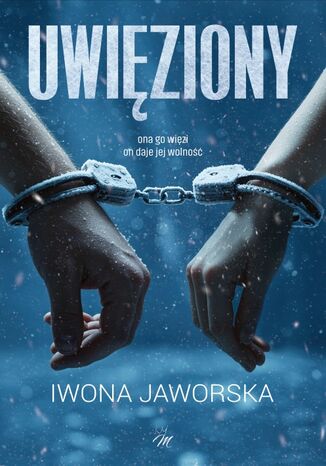 Uwięziony Iwona Jaworska - okladka książki