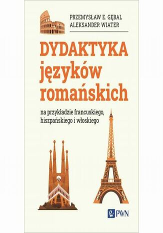Dydaktyka języków romańskich Przemysław E. Gębal, Aleksander Wiater - okladka książki