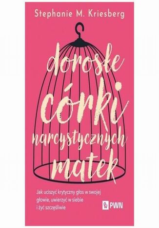 Dorosłe córki narcystycznych matek Stephanie M. Kriesberg - okladka książki