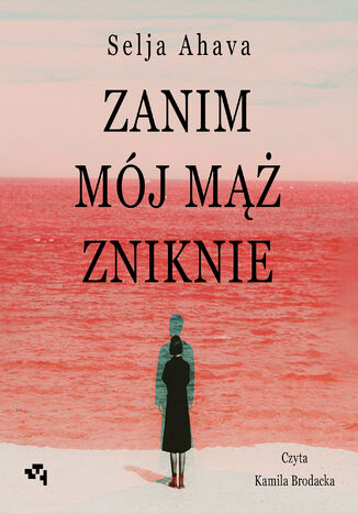 Zanim mój mąż zniknie Selja Ahava - audiobook MP3