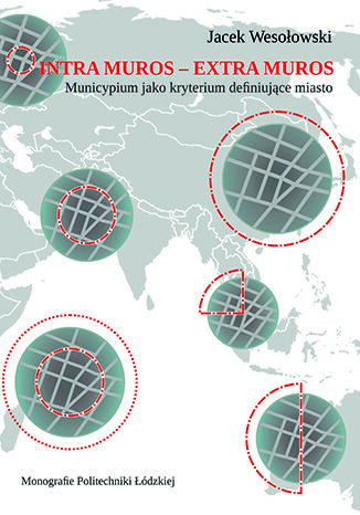 INTRA MUROS - EXTRA MUROS. Municypium jako kryterium definiujące miasto Jacek Wesołowski - okladka książki