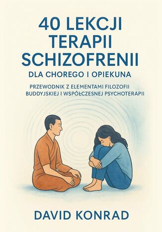 40 lekcji terapii schizofrenii dla chorego i opiekuna David Konrad - okladka książki