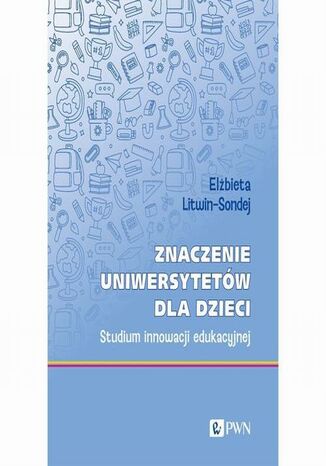 Znaczenie uniwersytetów dla dzieci Elżbieta Litwin-Sondej - okladka książki