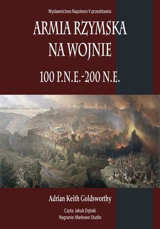 Armia rzymska na wojnie 100 p.n.e.-200 n.e Adrian Keith Goldsworthy - audiobook MP3