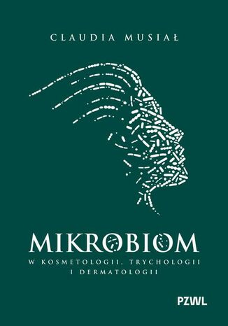 Mikrobiom w kosmetologii, trychologii i dermatologii Claudia Musiał - okladka książki
