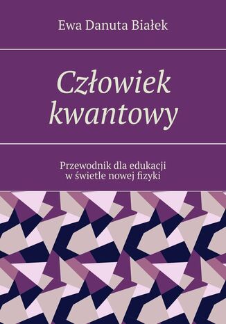 Człowiek kwantowy Ewa Białek - okladka książki