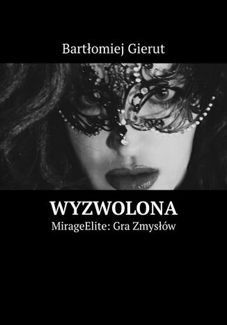 Wyzwolona Bartłomiej Gierut - okladka książki