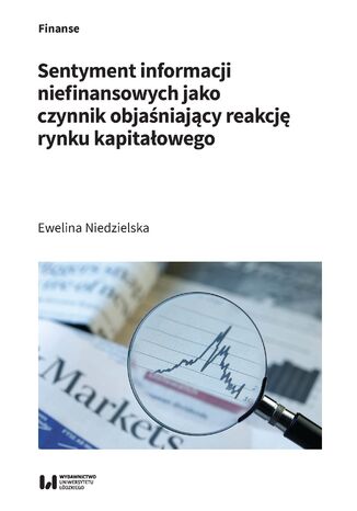 Sentyment informacji niefinansowych jako czynnik objaśniający reakcję rynku kapitałowego Ewelina Niedzielska - okladka książki