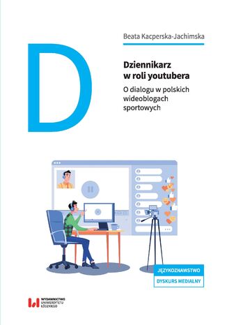 Dziennikarz w roli youtubera. O polskich wideoblogach sportowych Beata Kacperska-Jachimska - okladka książki