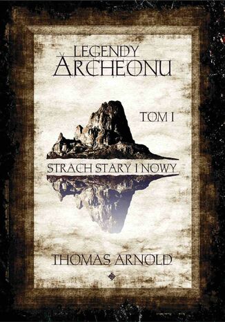 Legendy Archeonu: Strach stary i nowy. Tom 1 Thomas Arnold - okladka książki