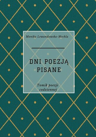Dni poezja pisane Monika Lewandowska-Mechla - okladka książki