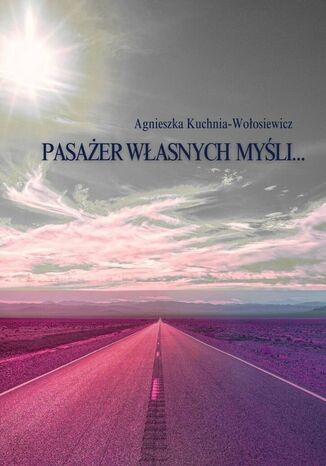 Pasażer własnych myśli Agnieszka Kuchnia-Wołosiewicz - okladka książki