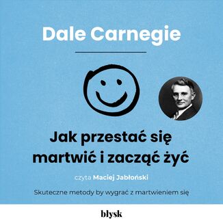Jak przestać się martwić i zacząć żyć Dale Carnegie - okladka książki