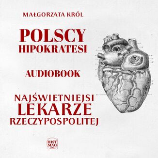 Polscy Hipokratesi. Najświetniejsi lekarze Rzeczypospolitej Małgorzata Król - okladka książki
