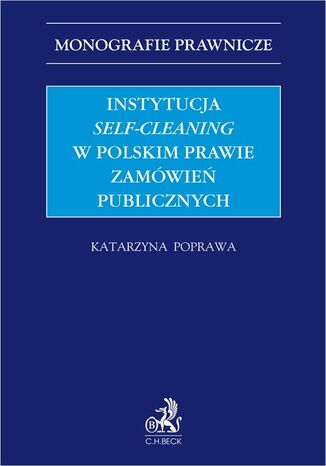 Instytucja "self-cleaning" w polskim prawie zamówień publicznych Katarzyna Poprawa - okladka książki