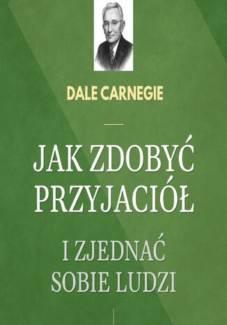 Jak zdobyć przyjaciół i zjednać sobie ludzi Dale Carnegie - okladka książki