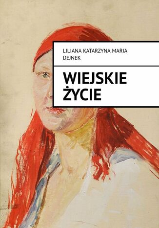 Wiejskie życie Liliana Dejnek - okladka książki