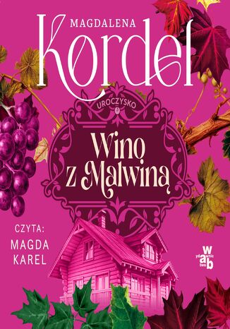 Uroczysko. Wino z Malwiną. Tom 3 Magdalena Kordel - okladka książki
