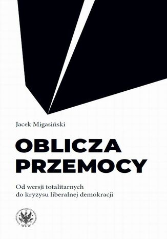 Oblicza przemocy Jacek Migasiński - okladka książki